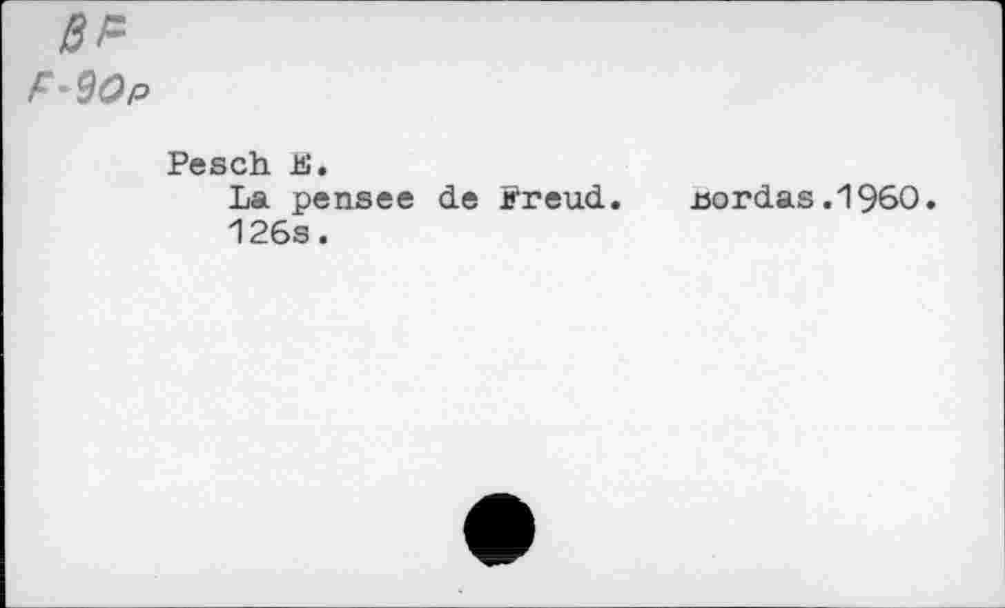 ﻿в F
F'QOp
Pesch E.
La pensee de Prend. xsordas.1960 126s.